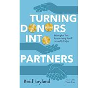 Turning Donors into Partners: Principles for Fundraising You'll Actually Enjoy