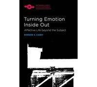 Turning Emotion Inside Out: Affective Life Beyond the Subject (Studies in Phenomenology and Existential Philosophy)