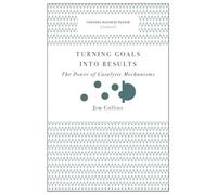 Turning Goals into Results (Harvard Business Review Classics): The Power of Catalytic Mechanisms