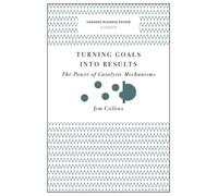 Turning Goals into Results (Harvard Business Review Classics) : The Power of Catalytic Mechanisms