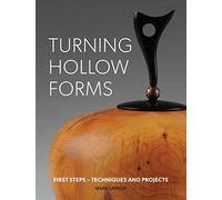 Turning Hollow Forms: First Steps - Techniques and Projects