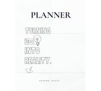 Turning Ideas Into Reality - The Aurena Planner (2025-2026): A Self-Discovery & Productivity Journal with Monthly, Weekly & Daily Layouts