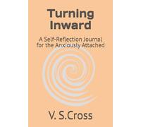 Turning Inward: A Self-Reflection Journal for the Anxiously Attached
