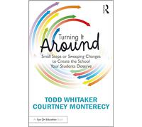 Turning It Around: Small Steps or Sweeping Changes to Create the School Your Students Deserve