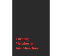 Turning Meltdowns Into Munchies | Funny Journal For Gags | 120 Blank pages: Caffeine. Chaos. Coping. Snacks.