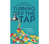 Turning Off The Tap: Overcoming The Real Reasons We Overeat
