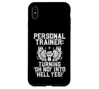 Turning Oh No into Hell Yes Personal Trainer Case for iPhone XS Max