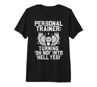 Turning Oh No into Hell Yes Personal Trainer Premium T-Shirt