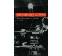 Turning On the Mind : French Philosophers on Television