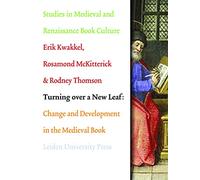 Turning over a New Leaf: Change and Development in the Medieval Book (Studies in Medieval and Renaissance Book Culture)