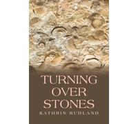 TURNING OVER STONES: Reflections of the Past