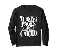 Turning Pages is My Cardio Book Lover Long Sleeve T-Shirt