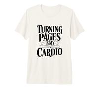 Turning Pages is My Cardio Book Lover Premium T-Shirt