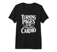 Turning Pages is My Cardio Book Lover Premium T-Shirt
