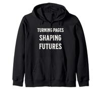 Turning Pages Shaping Futures Inspiring Readers Zip Hoodie