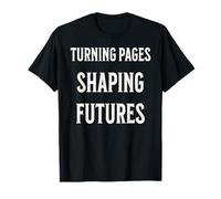 Turning Pages Shaping Futures Through Reading Power T-Shirt