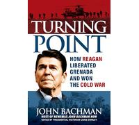 Turning Point: How Reagan Liberated Grenada and Won the Cold War