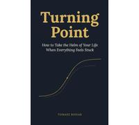 Turning Point: How to Take the Helm of Your Life When Everything Feels Stuck