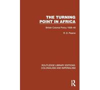 Turning Point in Africa: British Colonial Policy 1938-48 (Routledge Library Editions: Colonialism and Imperialism)
