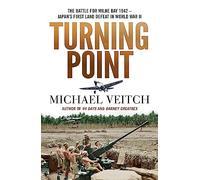 Turning Point: The Battle for Milne Bay 1942 - Japan's first land defeat in World War II