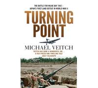 Turning Point : The Battle for Milne Bay 1942 - Japan's first land defeat in World War II