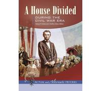 Turning Points-Actual and Alternate Histories: A House Divided during the Civil War Era