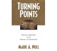 Turning Points: Decisive Moments in the History of Christianity
