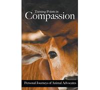 Turning Points in Compassion: Personal Journeys of Animal Advocates