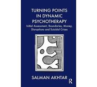 Turning Points in Dynamic Psychotherapy: Initia, Akhtar..
