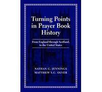 Turning Points in Prayer Book History: From England through Scotland, to the United States