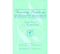 Turning Points in Qualitative Research: Tying Knots in a Handkerchief (Crossroads in Qualitative Inquiry): 2