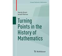 Turning Points in the History of Mathematics (Compact Textbooks in Mathematics)