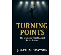 Turning Points: The Moments That Changed Sports Forever