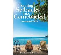 Turning Setbacks Into Comebacks I: Unexpected Turns