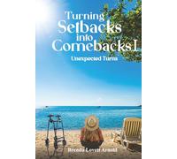 Turning Setbacks Into Comebacks I: Unexpected Turns
