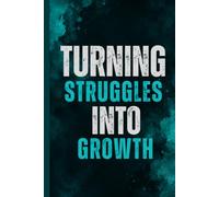 Turning Struggles Into Growth: A Journal for Strength, Reflection & Personal Growth