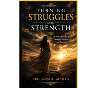 Turning Struggles into Strength: A Real-Life Story of Strength and Survival