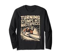 Turning Stumps Into Masterpieces Chainsaw Art Long Sleeve T-Shirt
