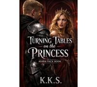 Turning Tables on the Princess: Asara Pack Book (The Asara Pack)