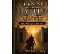 Turning the Battle at the gate: The Five Gates of the Soul