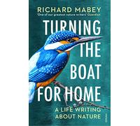 Turning the Boat for Home: A life writing about nature