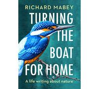 Turning the Boat for Home: A life writing about nature