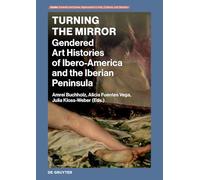 Turning the Mirror: Gendered Art Histories of Ibero-America and the Iberian Peninsula: 4 (Oyster, 4)