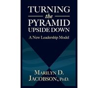 Turning the Pyramid Upside Down: A New Leadership Model