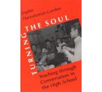 Turning the Soul : Teaching through Conversation in the High School