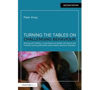 Turning the Tables on Challenging Behaviour: Working with Children, Young People and Adults with Severe and Profound Learning Difficulties and/or Autistic Spectrum Disorders
