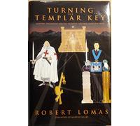 Turning the Templar Key: Martyrs, Freemasons and the Secret of the True Cross of Christ