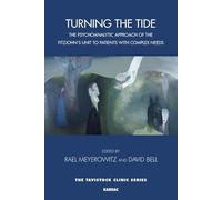 Turning the Tide: The Psychoanalytic Approach of the Fitzjohn's Unit to Patients with Complex Needs (Tavistock Clinic Series)