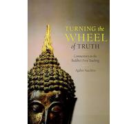 Turning the Wheel of Truth: Commentary on the Buddha's First Teaching