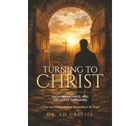 Turning to Christ: Faith, Repentance, and the Grace That Saves